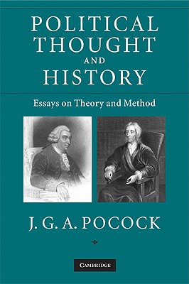 Political Thought and History: Essays on Theory and Method Cover Image