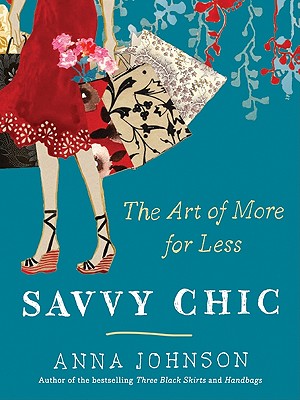 Savvy Chic: The Art of More for Less By Anna Johnson Cover Image