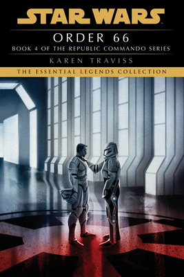 Order 66: Star Wars Legends (Republic Commando) (Star Wars: Republic Commando - Legends #4)