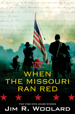 When the Missouri Ran Red: A Novel of the Civil War