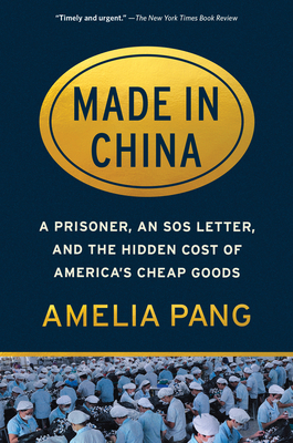 Cover Image for Made in China: A Prisoner, an SOS Letter, and the Hidden Cost of America's Cheap Goods