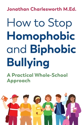 How to Stop Homophobic and Biphobic Bullying: A Practical Whole-School Approach Cover Image