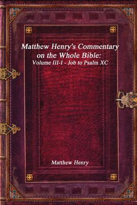 Matthew Henry's Commentary on the Whole Bible: Volume III-I - Job to Psalm XC Cover Image