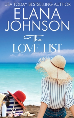The Love List: Sweet Beach Romance and Friendship Fiction By Elana Johnson Cover Image