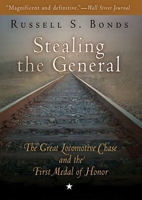 Stealing the General: The Great Locomotive Chase and the First Medal of Honor Cover Image
