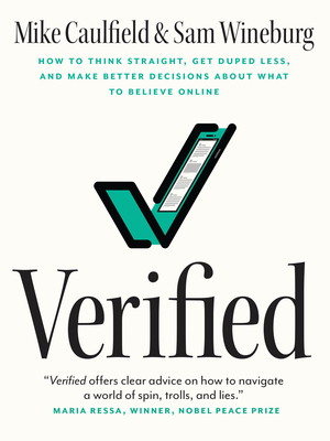 Verified: How to Think Straight, Get Duped Less, and Make Better Decisions about What to Believe Online Cover Image