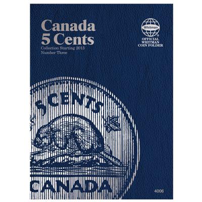 Canada 5 Cents Collection Starting 2013, Number 3 (Whitman Official Coin Folders #4006) Cover Image
