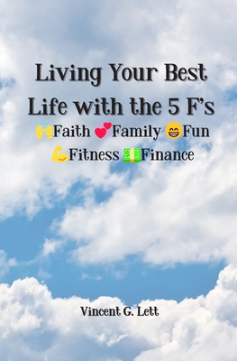 Living Your Best Life with the 5 F's: Faith; Family; Fun; Fitness; Finance Cover Image