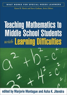 Teaching Mathematics to Middle School Students with Learning Difficulties (What Works for Special-Needs Learners)