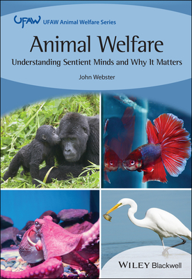 Animal Welfare: Understanding Sentient Minds And Why It Matters (UFAW ...