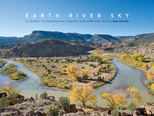 Earth River Sky: A Journey in Photographs By Rob Atkins Cover Image