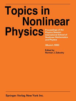 Topics in Nonlinear Physics: Proceedings of the Physics Session, International School of Nonlinear Mathematics and Physics. a NATO Advanced Study I Cover Image