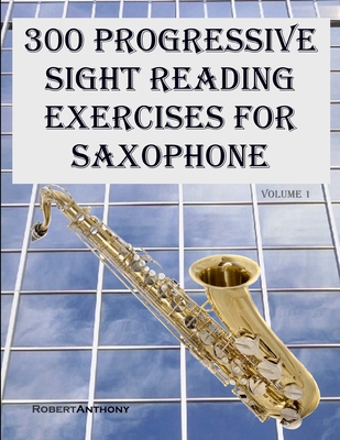 300 Progressive Sight Reading Exercises for Saxophone Cover Image