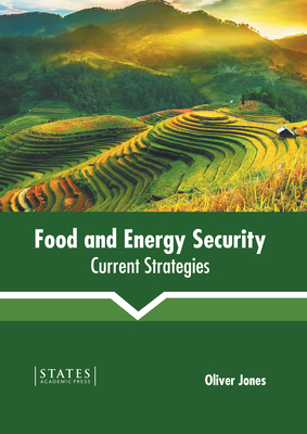 Food and Energy Security: Current Strategies By Oliver Jones (Editor) Cover Image