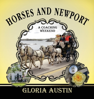 Horses and Newport: A Coaching Weekend - 2018 By Gloria Austin Cover Image