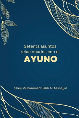 Setenta asuntos relacionados con el ayuno By Sheij Muhammad Salih Al-Munajjid Cover Image