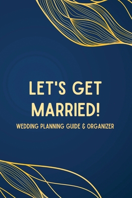 Let's Get Married! A Wedding Planning Guide & Organizer By Plumeria Publishing Cover Image