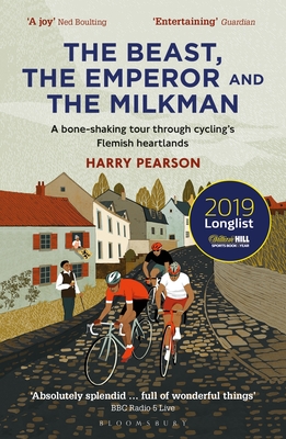 The Beast, the Emperor and the Milkman: A Bone-shaking Tour through Cycling’s Flemish Heartlands By Harry Pearson Cover Image