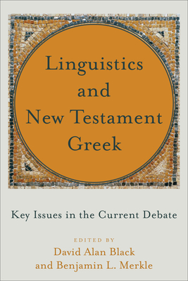 Linguistics and New Testament Greek: Key Issues in the Current Debate Cover Image