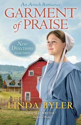 Garment of Praise: An Amish Romance (New Directions) By Linda Byler Cover Image