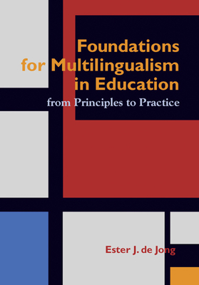 Foundations for Multlingualism in Education: From Principles to Practice By Ester J. de Jong Cover Image