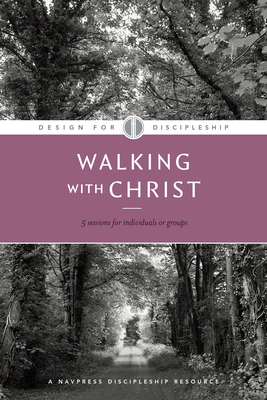 Walking with Christ (Design for Discipleship #3) By The Navigators (Created by) Cover Image