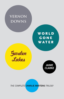 Vernon Downs/World Gone Water/Garden Lakes: The Complete Charlie Martens Trilogy Cover Image