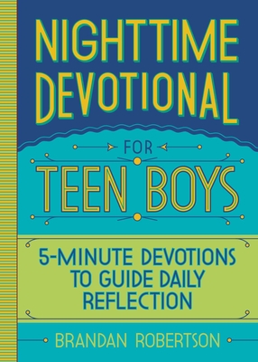 Nighttime Devotional for Teen Boys: 5-Minute Devotions to Guide Daily Reflection By Brandan Robertson Cover Image