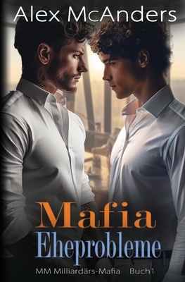 Mafia Eheprobleme: MM Milliardärs Mafia Romanze