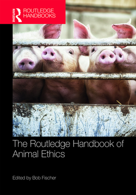 The Routledge Handbook of Animal Ethics (Routledge Handbooks in Applied  Ethics) (Hardcover) | Barrett Bookstore