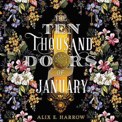 The Ten Thousand Doors of January By Alix E. Harrow, January Lavoy (Read by) Cover Image