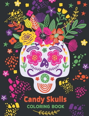 Sugar Skulls Coloring Book: A Coloring Book for Teens and Adults: Stress  Relieving Skull Designs for Adults Relaxation (Paperback)