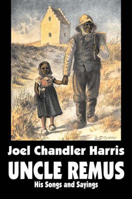 Uncle Remus: His Songs and Sayings by Joel Chandler Harris, Fiction, Classics Cover Image