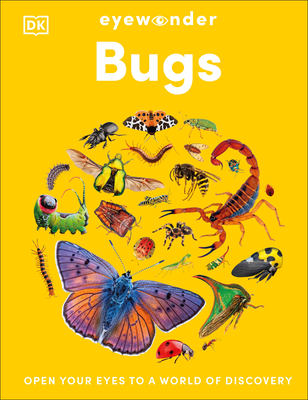 Eyewonder Bugs: Open Your Eyes to a World of Discovery (Eye Wonder)