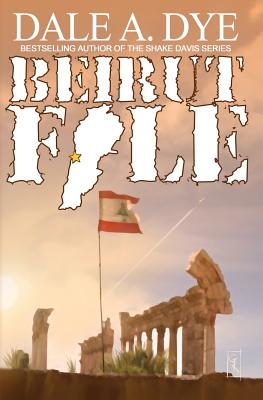 Beirut File (Shake Davis #4) By Dale Dye Cover Image