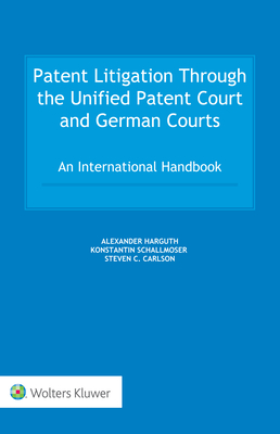 Patent Litigation Through the Unified Patent Court and German Courts: An International Handbook Cover Image
