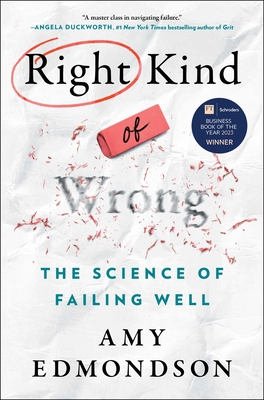 Right Kind of Wrong: The Science of Failing Well By Amy C. Edmondson Cover Image