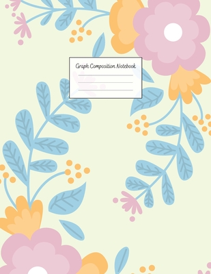Graph Composition Notebook: Grid Paper Notebook: Large Size 8.5x11 Inches, 110 pages. Notebook Journal: Pretty Colourful Plants Workbook for Presc Cover Image