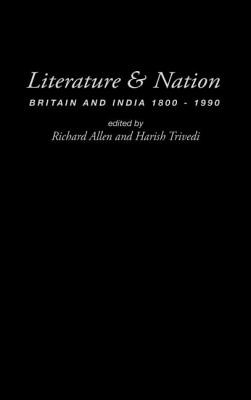 Literature and Nation: Britain and India 1800-1990 Cover Image