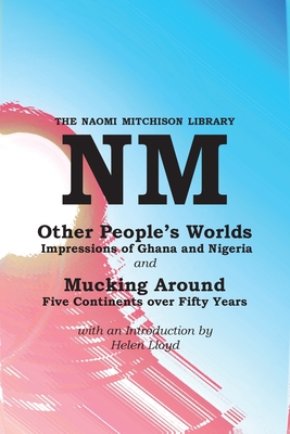 Other People's Worlds, and Mucking Around (Naomi Mitchison Library #44) Cover Image