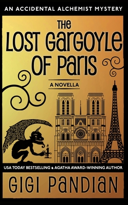 The Lost Gargoyle of Paris: An Accidental Alchemist Mystery Novella By Gigi Pandian Cover Image