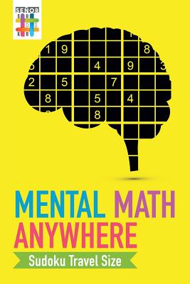 Mental Math Anywhere Sudoku Travel Size By Senor Sudoku Cover Image