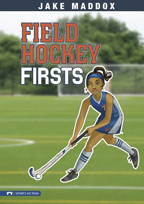 Field Hockey Firsts (Jake Maddox Girl Sports Stories) Cover Image