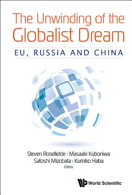 Unwinding of the Globalist Dream, The: Eu, Russia and China Cover Image