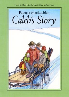 Caleb's Story (Sarah, Plain and Tall #3)