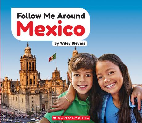Mexico (Follow Me Around) (Follow Me Around...) By Wiley Blevins Cover Image