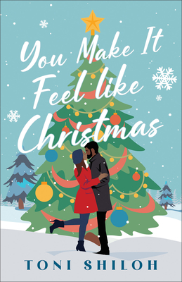 You Make It Feel Like Christmas By Toni Shiloh Cover Image