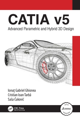 Catia V5: Advanced Parametric and Hybrid 3D Design Cover Image