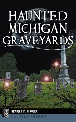 Haunted Michigan Graveyards (Haunted America) Cover Image