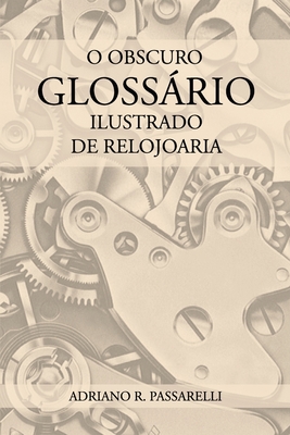 O Obscuro Glossário Ilustrado de Relojoaria Cover Image